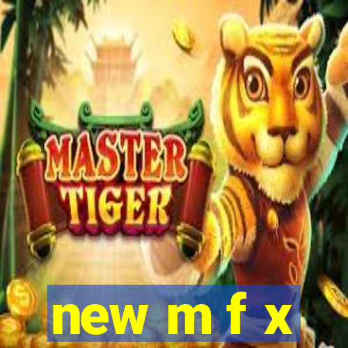 new m f x